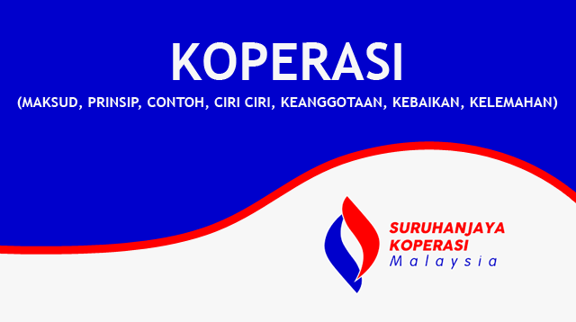 Koperasi (Maksud, Prinsip, Contoh, Ciri Ciri, Keanggotaan, Kebaikan, Kelemahan) di Malaysia