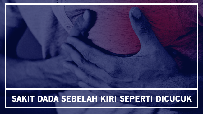 Sakit Dada Sebelah Kiri Seperti Dicucuk