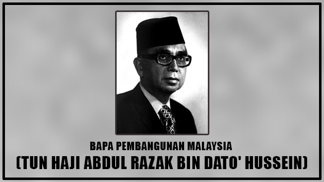 Bapa Pembangunan Malaysia (Biodata Tun Haji Abdul Razak bin Dato' Hussein)