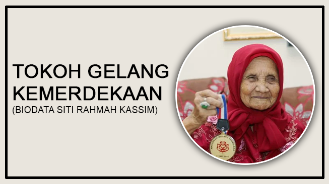 Tokoh Gelang Kemerdekaan (Biodata Siti Rahmah Kassim)